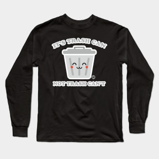 TRASH CAN Long Sleeve T-Shirt